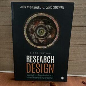 Research Design : Qualitative, Quantitative, and Mixed Methods Approaches by...